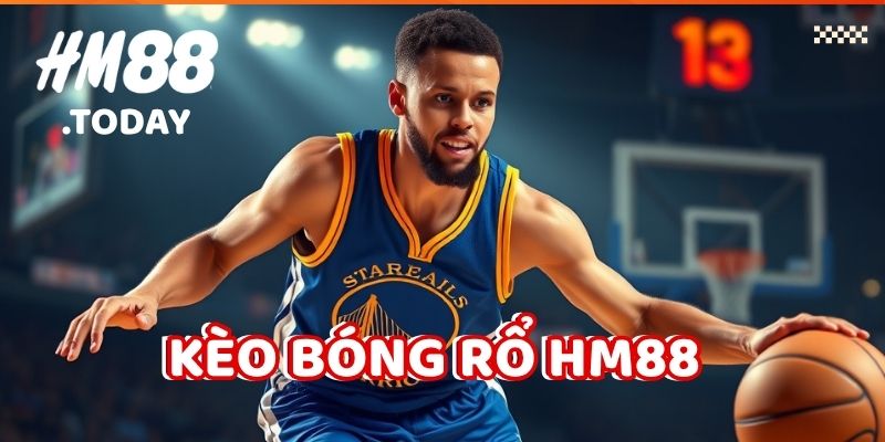 Kèo Bóng Rổ HM88. Hướng dẫn cược chi tiết.
