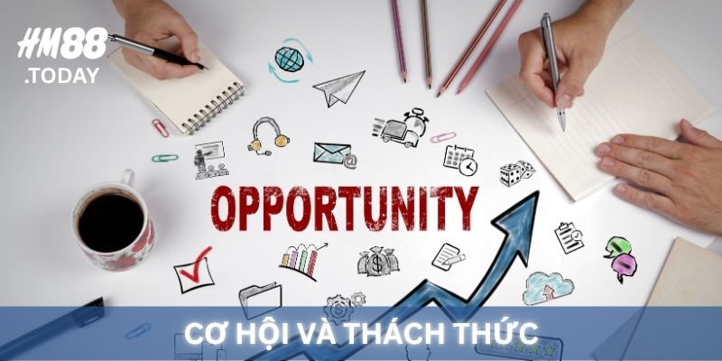 Những cơ hội và thách thức khi tham gia HM88