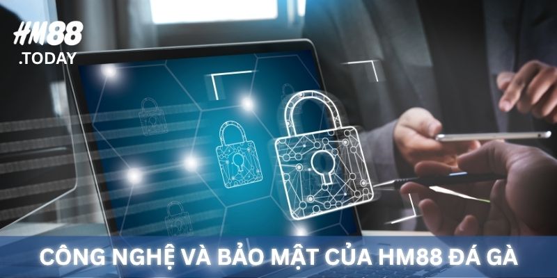 Công nghệ và bảo mật của HM88 Đá Gà.