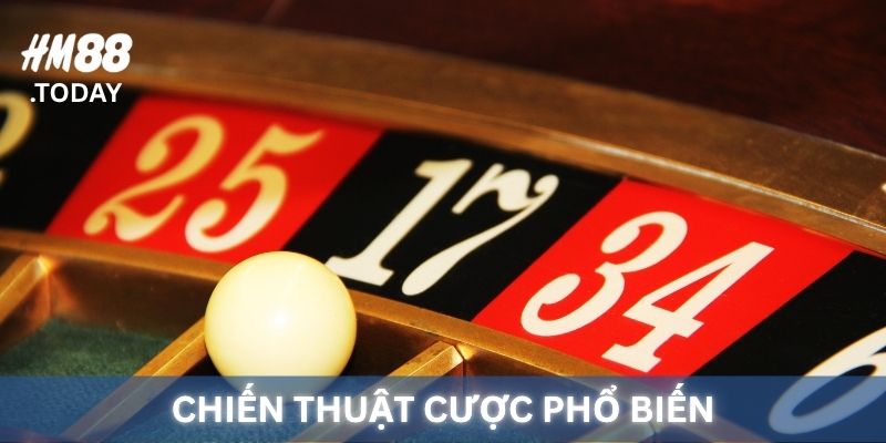 Chiến thuật cược Roulette phổ biến.
