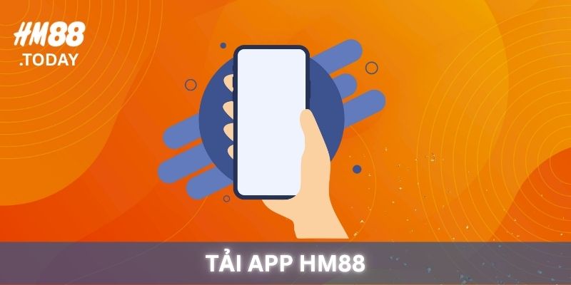 Tải App HM88 - Bước khởi đầu đến với thế giới cá cược.