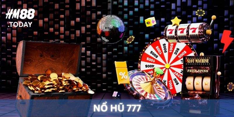 Nổ Hũ 777 - Tựa game nổ hũ ăn khách tại HM88.
