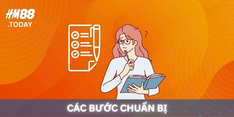 Các bước chuẩn bị khi đăng ký HM88.