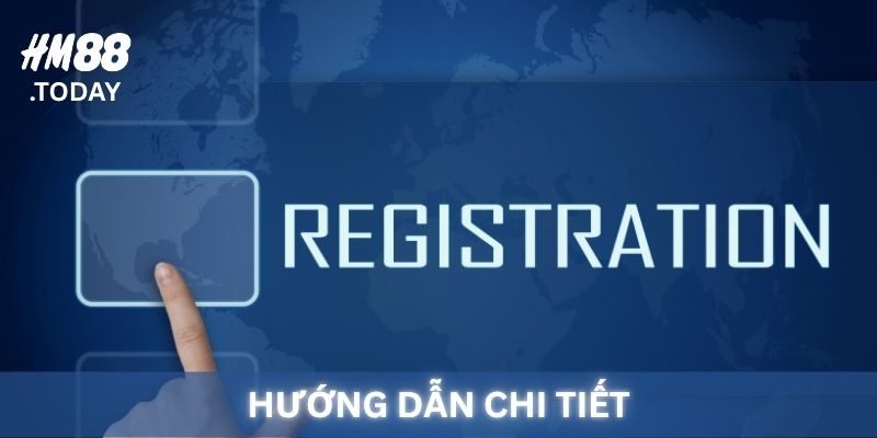 Hướng dẫn đăng ký HM88 chi tiết cho mọi người.