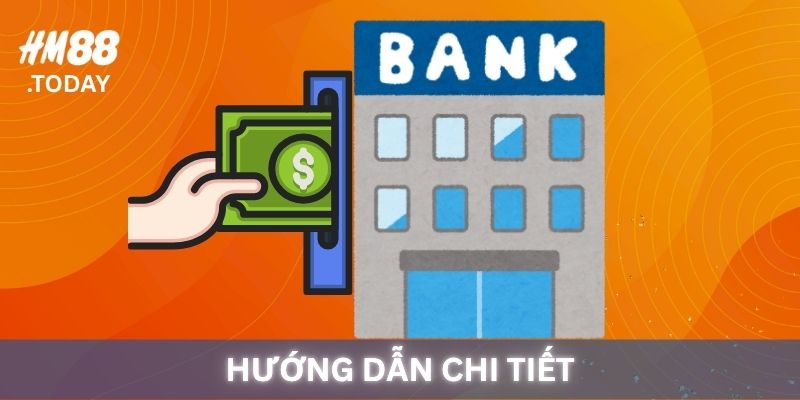 Hướng dẫn nạp tiền HM88 an toàn và chuẩn xác.