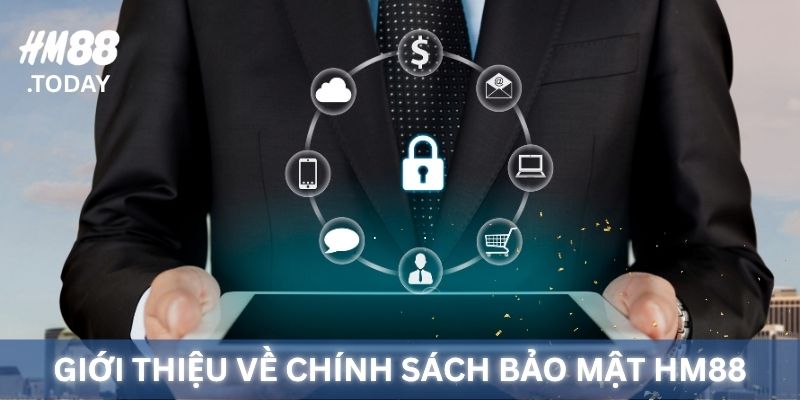 Giới thiệu chung về chính sách bảo mật HM88.